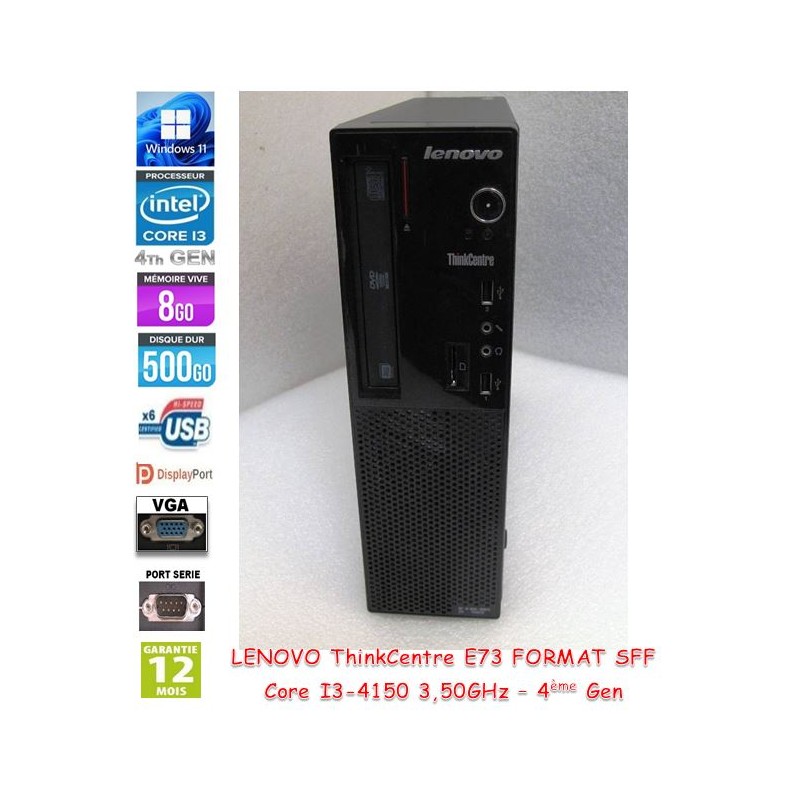 PC Lenovo ThinkCentre E73 SFF Core I3-4150 3,50GHz 8Gb RAM HDD 500Go Sata DVD W10pro_6xUSB, DP, VGA 