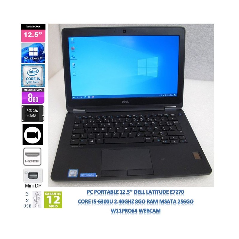 12.5" Laptop Dell Latitude E7270 Core i5-6300U 2.4GHz, 8Go RAM, mSATA256, W11,  no DVD, Webcam, HDMI, mDP, 3xUSB