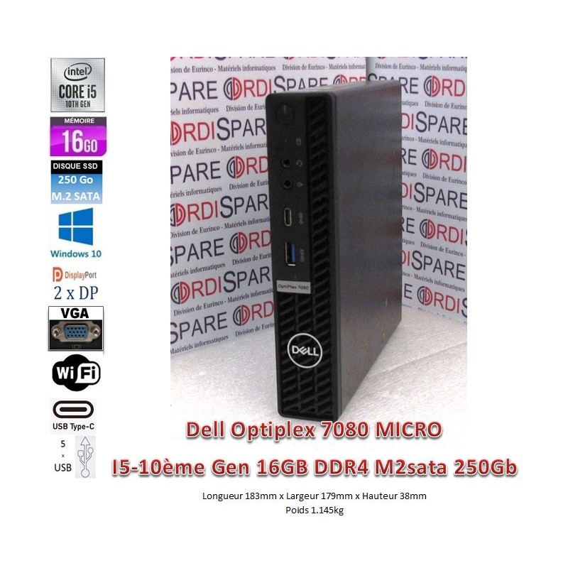 Dell Optiplex 7080 Micro i5-10500T 2.30GHz 6-C 12Mb, 16GB RAM, SSD M2.Sata 250Go, W10_2xDP, VGA, USB-C,5xUSB,Wifi